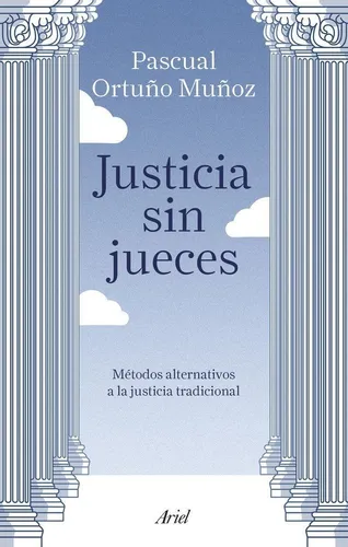 comprar José Pascual Ortuño Muñoz Justicia sin jueces Métodos alternativos a la justicia tradicional Editorial Ariel