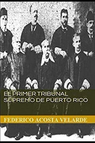 Libro: El Primer Tribunal Supremo Puerto Rico (spanish Ed