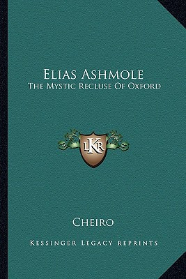 Libro Elias Ashmole: The Mystic Recluse Of Oxford - Cheiro