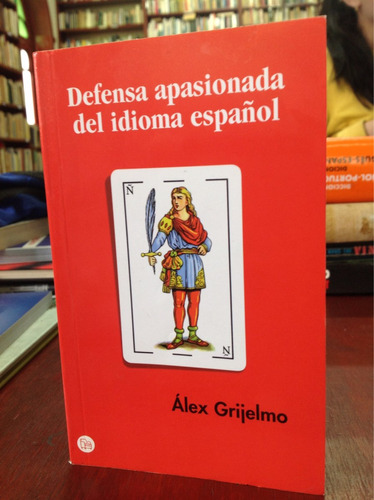 Defensa Apasionada Del Idioma Español. Alex Grijalbogrijelmo