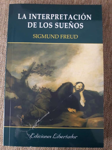 La Interpretación De Los Sueños - Sigmund Freud - Libertador