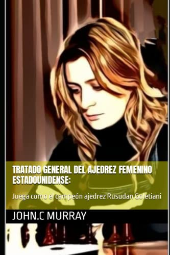 Tratado General Del Ajedrez Femenino Estadounidense:: Juega