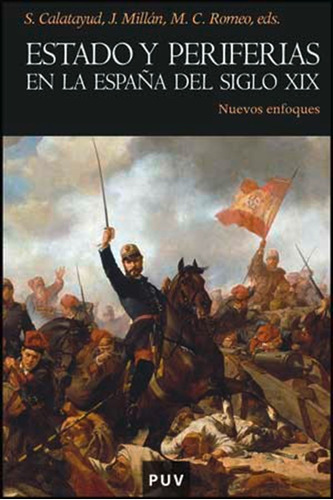 Estado Y Periferias En La España Del Siglo Xix - Autores...