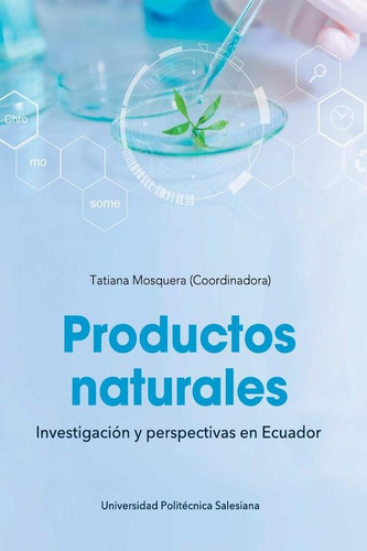 Productos Naturales: Investigación Y Perspectivas En Ecuador, De Tatiana Mosquera. Editorial Abyayala, Tapa Blanda, Edición 1 En Español, 2022