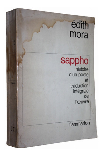 Sappho Histoire D'un Poete Et Traduction Integral Edith Mora