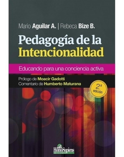 Pedagogía De La Intencionalidad. 2da Ed - Aguilar, De Mario Aguilar - Rebeca Bize. Editorial Homosapiens En Español