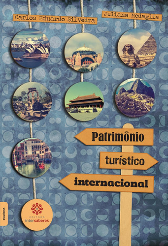 Patrimônio turístico internacional, de Silveira, Carlos Eduardo. Editorial Editora Intersaberes Ltda., capa mole em português, 2015