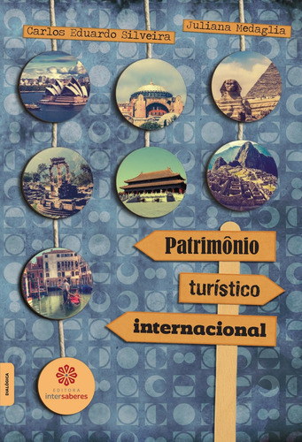 Patrimônio turístico internacional, de Silveira, Carlos Eduardo. Editora Intersaberes Ltda., capa mole em português, 2015