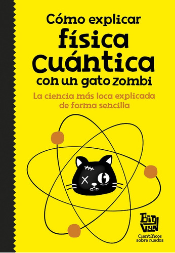 Cómo explicar física cuántica con un gato zombi, de Big Van, científicos sobre rue. Serie Ah imp Editorial Alfaguara Juvenil, tapa dura en español, 2018