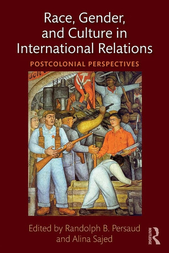 Race, Gender, Culture In International Relations - Persaud