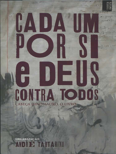 Cada Um Por Si E Deus Contra Todos: Cabeça Dinossauro, O Livro, De Tartirini, Andre. Editorial Tinta Negra, Capa Mole, Edição 2016-12-23 00:00:00 Em Português