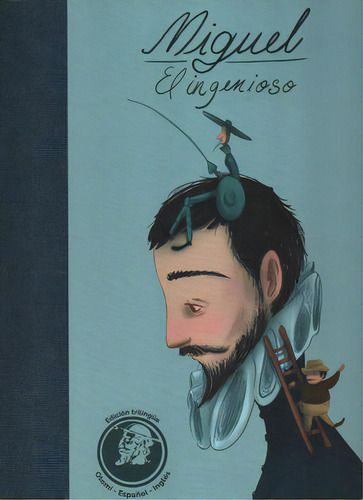 Miguel El Ingenioso (edición Trilingüe), De Cervantes Saavedra, Miguel De. Editorial Miq (museo Iconografico Del Quijote), Tapa Blanda, Edición 2023.0 En Español