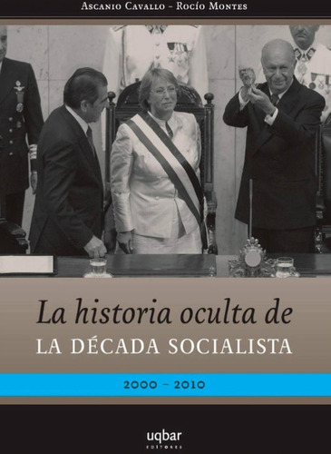 Libro La Historia Oculta De La Decada Socialista /774