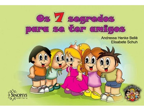 Os 7 Segredos Para Se Ter Amigos, De Andressa Henke Bellé E Elisabete Schuh., Vol. 1. Sinopsys Editora, Capa Mole, Edição 1 Em Português