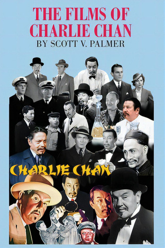 The Films Of Charlie Chan, De Palmer, Scott V.. Editorial Bookbaby, Tapa Dura En Inglés
