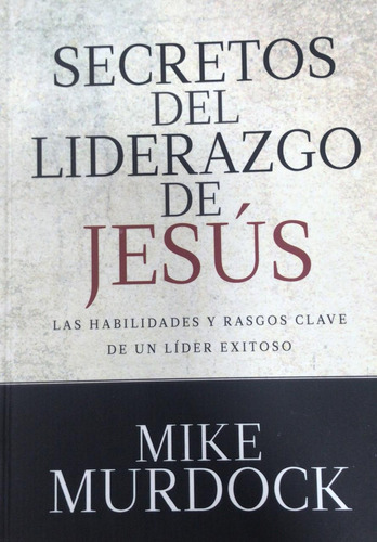 Secretos Del Liderazgo De Jesus/Rustica, de Murdock Mike. Editorial Peniel en español