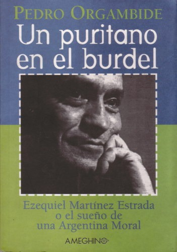 P. Orgambide: Un Puritano En El Burdel - Martinez Estrada