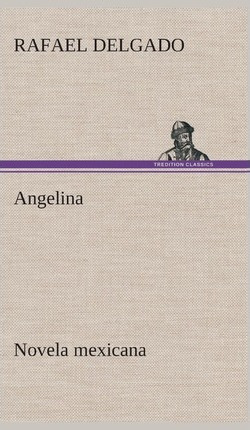 Libro Angelina (novela Mexicana) - Rafael Delgado