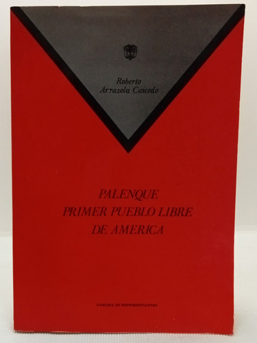 Palenque Primer Pueblo Libre De América - Roberto Arrazola C