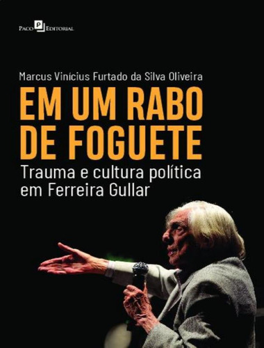 Em Um Rabo De Foguete - Trauma E Cultura Politica Em Ferreira Gullar, De Oliveira, Marcus Vinicius Furtado Da Silva. Editora Paco Editorial, Capa Mole, Edição 1 Em Português, 2023