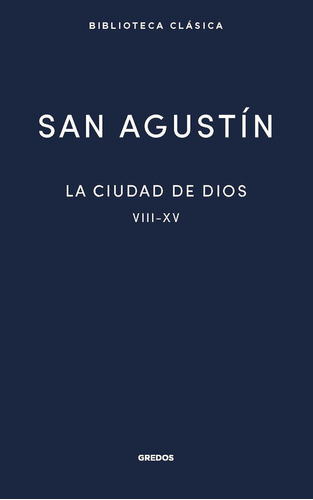 Libro La Ciudad De Dios Ii. Libros Viii - Xv - San Agustin