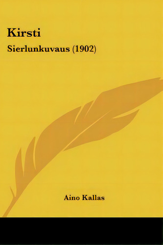 Kirsti: Sierlunkuvaus (1902), De Kallas, Aino. Editorial Kessinger Pub Llc, Tapa Blanda En Inglés