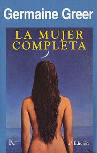 La Mujer Completa, Germaine Greer, Kairós