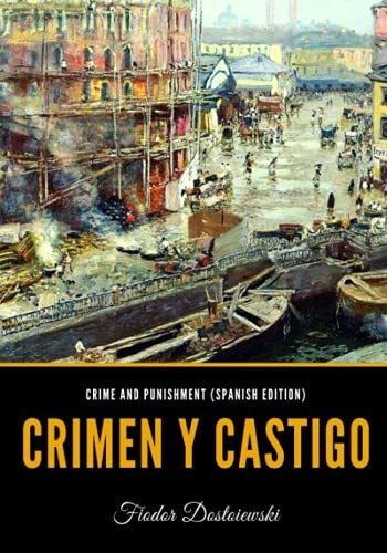 Crime And Punishment Crimen Y Castigo -..., De Dostoiewski, Fio. Editorial Independently Published En Español