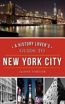 Libro A History Lover's Guide To New York City - Alison F...