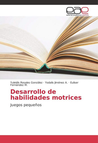 Libro: Desarrollo De Habilidades Motrices: Juegos Pequeños (