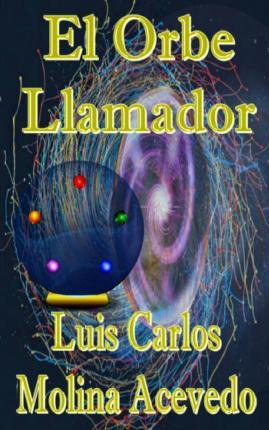 Libro El Orbe Llamador - Luis Carlos Molina Acevedo