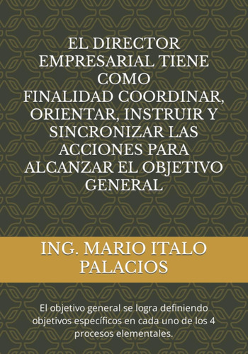 Libro: El Director Empresarial Tiene Como Finalidad, Coordin