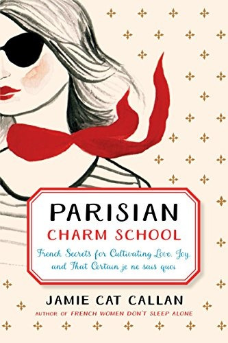 Parisian Charm School French Secrets For Cultivating Love, J