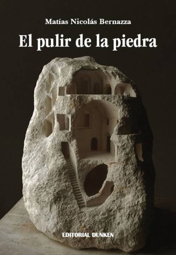 Imagen 1 de 2 de Libro El Pulir De La Piedra - Matías Nicolás Bernazza