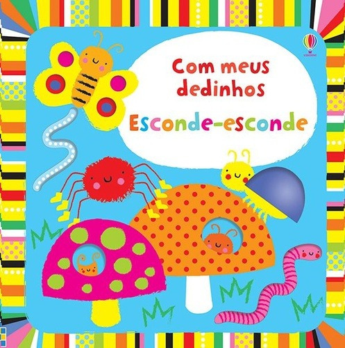Esconde-esconde : Com meus dedinhos, de Thompson, Josephine. Editora Brasil Franchising Participações Ltda, capa dura em português, 2017
