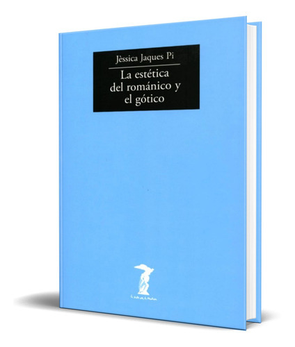 La Estetica Del Romanico Y El Gotico, De Jessica Jaques Pi. Editorial Antonio Machado, Tapa Blanda En Español, 2003