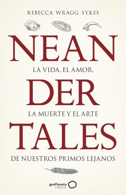 Neandertales Wragg Sykes, Rebecca Geoplaneta