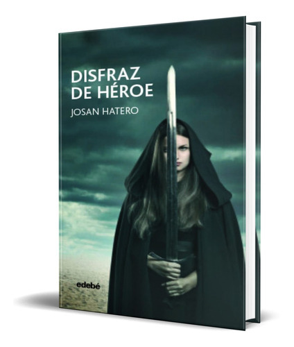 Disfraz De Héroe, De Josan Hatero. Editorial Edebe, Tapa Blanda En Español, 2017