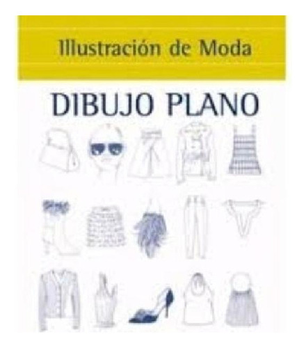 Libro - Ilustracion De Moda: Dibujo Plano - Aa.vv., Autores