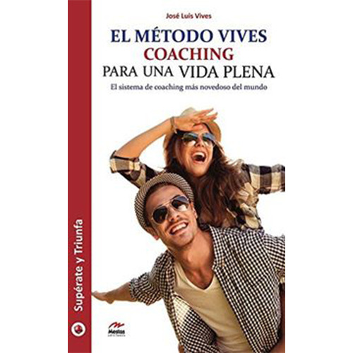 El Metodo Vives. Coaching Para Una Vida Plena