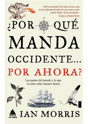 ¿por Que Manda Occidente Por Ahora? / Ian Morris