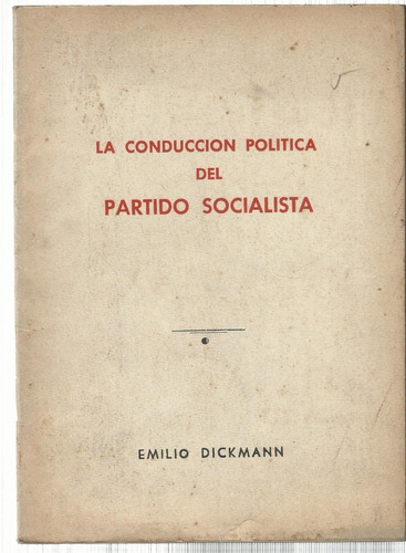 Dickmann Emilio: Conducción Política Del Partido Socialista
