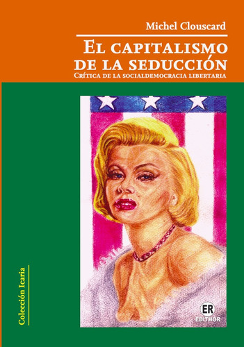 El Capitalismo De La Seducción, De Michel Yves Clouscard