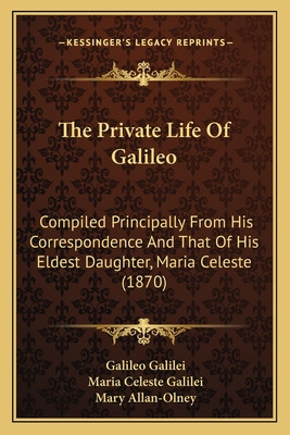 Libro The Private Life Of Galileo: Compiled Principally F...