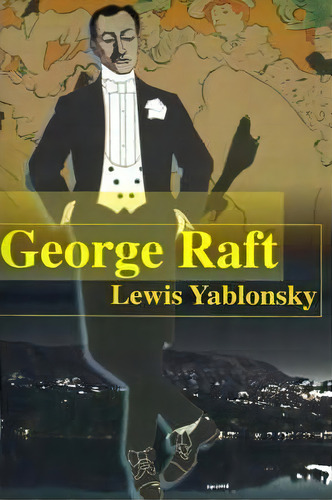 George Raft, De Lewis Yablonsky. Editorial Iuniverse, Tapa Blanda En Inglés