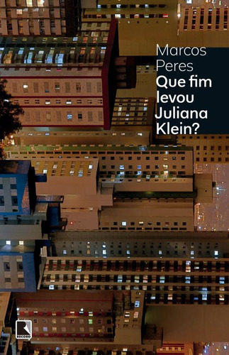 Que fim levou Juliana Klein?, de Peres, Marcos. Editorial Editora Record Ltda., capa mole em português, 2015