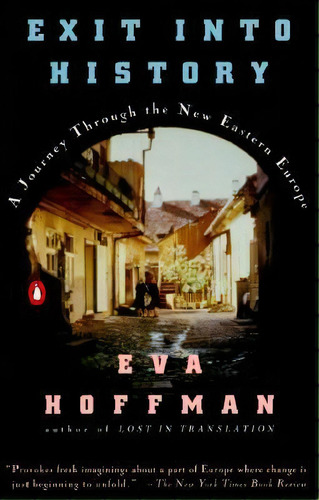 Exit Into History, De Eva Hoffman. Editorial Penguin Books Ltd, Tapa Blanda En Inglés