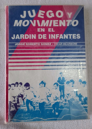 Juego Y Movimiento En El Jardin De Infantes - Gomez Incarbon