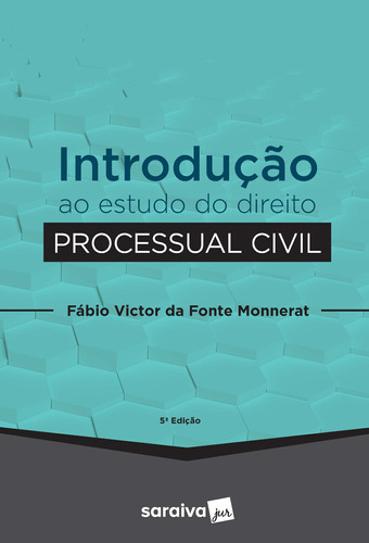 Introdução ao estudo do Direito Processual Civil - 5ª edição de 2020, de Monnerat, Fábio. Editora Saraiva Educação S. A., capa mole em português, 2020