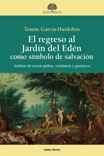 El regreso al Jardín del Edén como símbolo de salvación, de Tomás García-Huidobro Rivas. Editorial Verbo Divino, tapa blanda en español, 2017